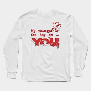 My thought of the day is you Long Sleeve T-Shirt